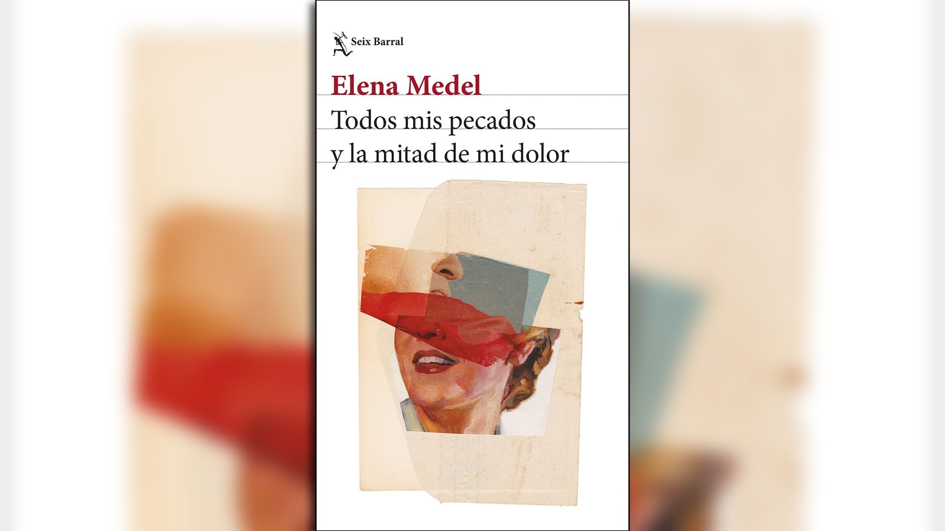 'Todos mis pecados y la mitad de mi dolor', de Elena Medel (Seix Barral)