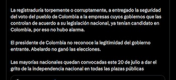 El mandatario responsabilizó a la Registraduría por entregar la ciberseguridad electoral a firmas de Estados Unidos e Israel y anunció que no reconocerá la legitimidad del gobierno de De la Espriella - crédito X