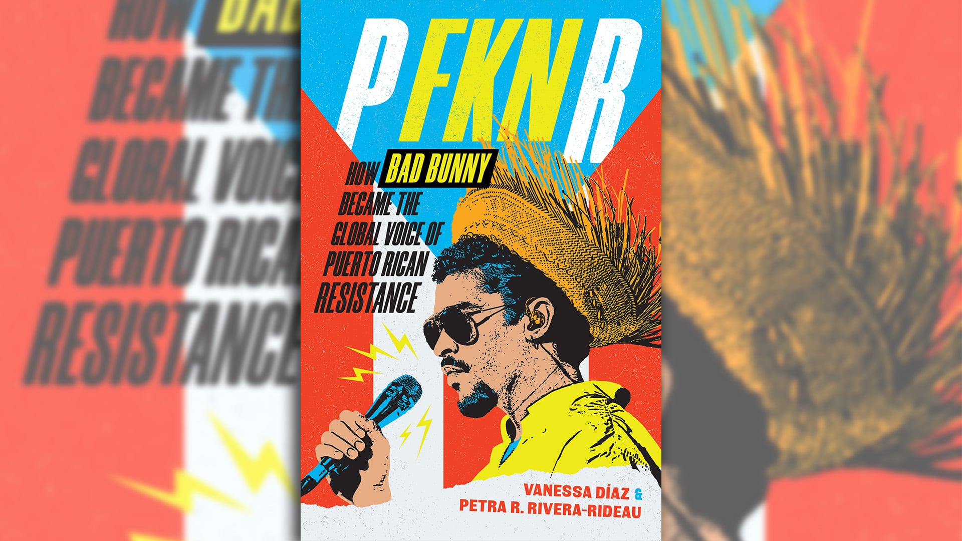 El libro P FKN R examina la influencia sociopolítica de Bad Bunny y su compromiso con la independencia de Puerto Rico