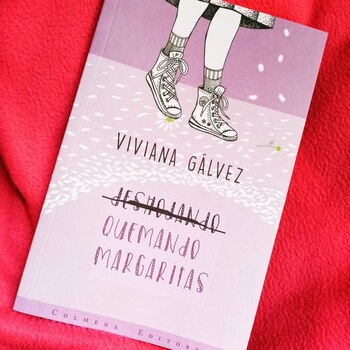 Quemando margaritas, de Viviana Gálvez.