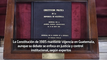 La Constitución de 1985 mantiene vigencia en Guatemala, aunque su debate se enfoca en justicia y control institucional, según expertos