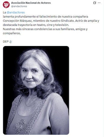La Asociación Nacional de Actores confirmó el fallecimiento de Concepción Márquez, destacando que la intérprete participó en más de 50 puestas en escena. (X/ @andactores)