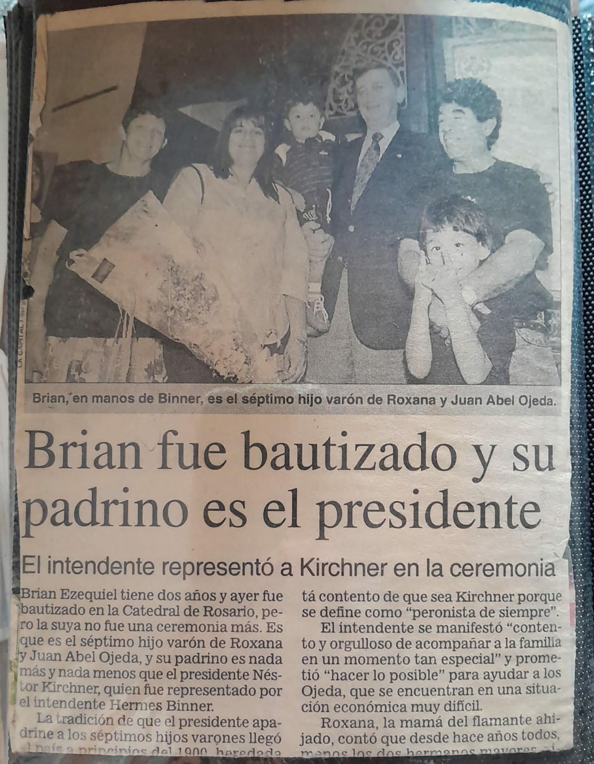 Brian fue bautizado cuando tenía 2 años en la catedral de Rosario y el entonces intendente Hermes Binner fue en representación de Néstor Kirchner