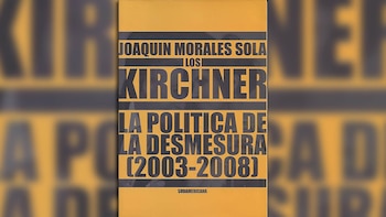 "Los Kirchner: la política de