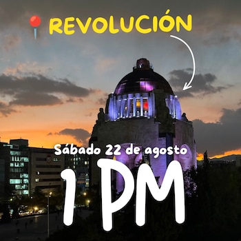 El Monumento a la Revolución iluminado al atardecer con los textos REVOLUCIÓN, Sábado 22 de agosto y 1 PM sobrepuestos
