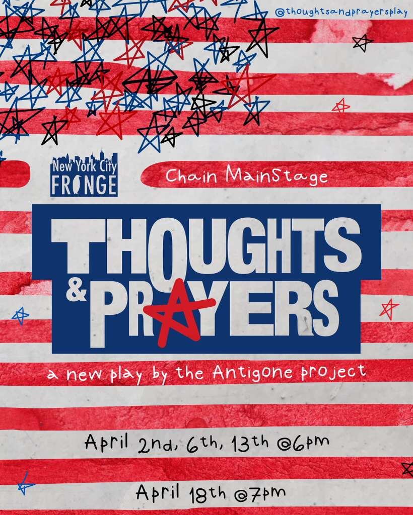 Presentada en el MainStage del New York City Fringe, Thoughts & Prayers, una nueva obra de The Antigone Project, tendrá funciones el 2, 6 y 13 de abril de 2026 a las 18 y el 18 de abril a las 19