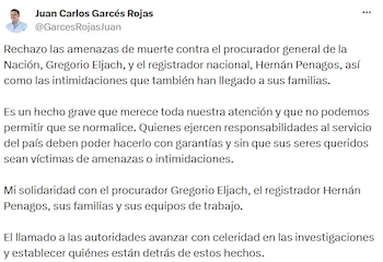 Juan Carlos Garcés Rojas rechazó las amenazas contra Gregorio Eljach y el registrador nacional, Hernán Penagos, y expresó su solidaridad con sus familias y equipos de trabajo. - crédito @GarcesRojasJuan/X