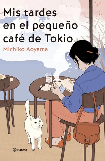 Mis tardes en el pequeño café de Tokio, de Michiko Aoyama, reúne historias de personajes que encuentran refugio y escucha en un café de Tokio
