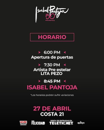 Póster negro con horarios del concierto "Isabel Pantoja 50 aniversario": 6:00 PM puertas, 7:30 PM Lita Pezo, 8:45 PM Isabel Pantoja. Fecha 27 de abril, Costa 21