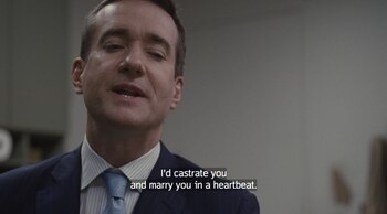 "Te castraría y me casaría