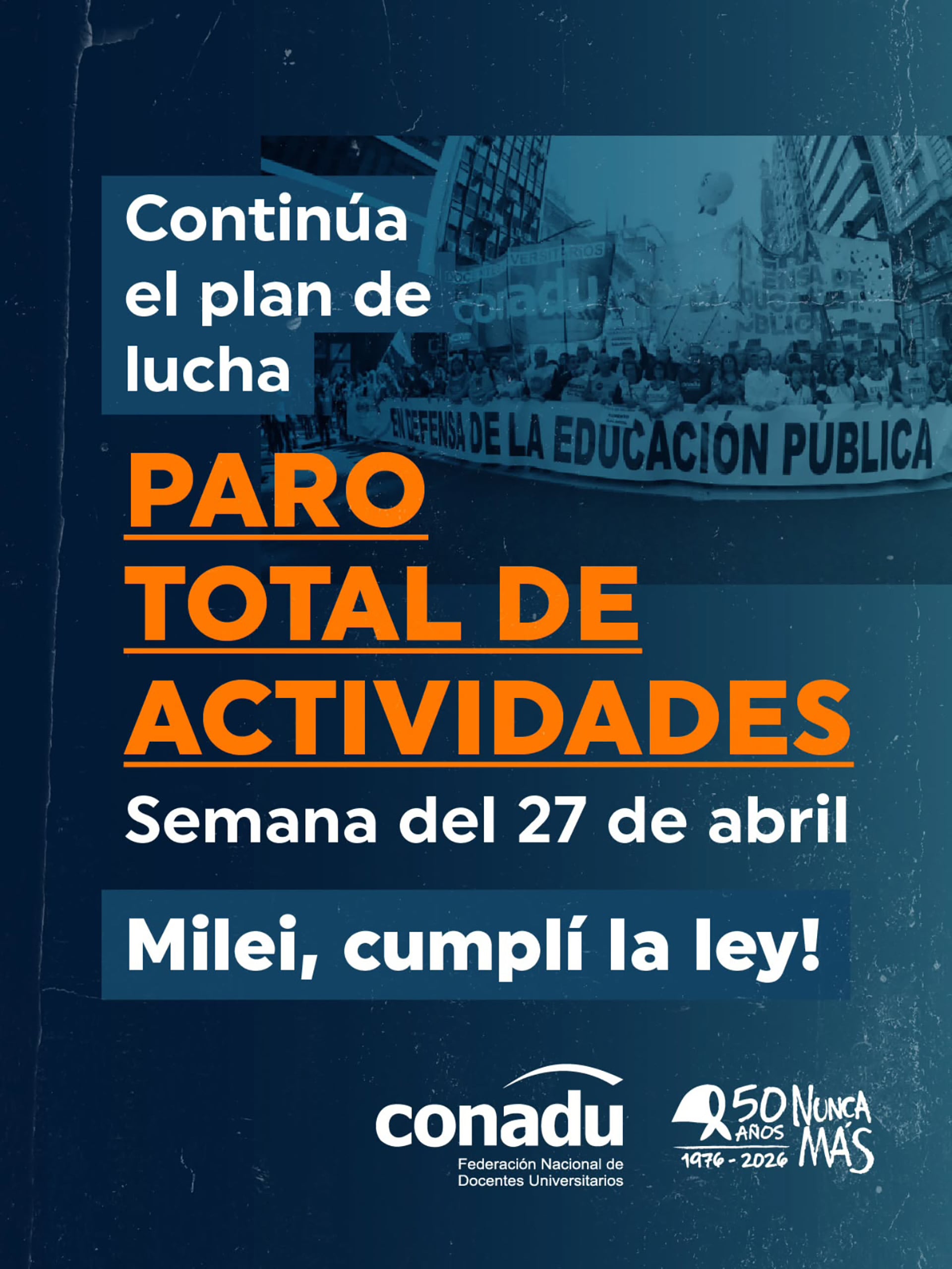 La Federación Nacional de Docentes Universitarios (CONADU) convoca a un paro total de actividades la semana del 27 de abril, demandando al presidente Milei que cumpla la ley de financiamiento universitario