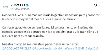 La entidad confirmó que, con la aceptación de la familia, Lucas será tratado en una clínica especializada con acceso a los procedimientos requeridos - crédito @NuevaEPSCol/ X