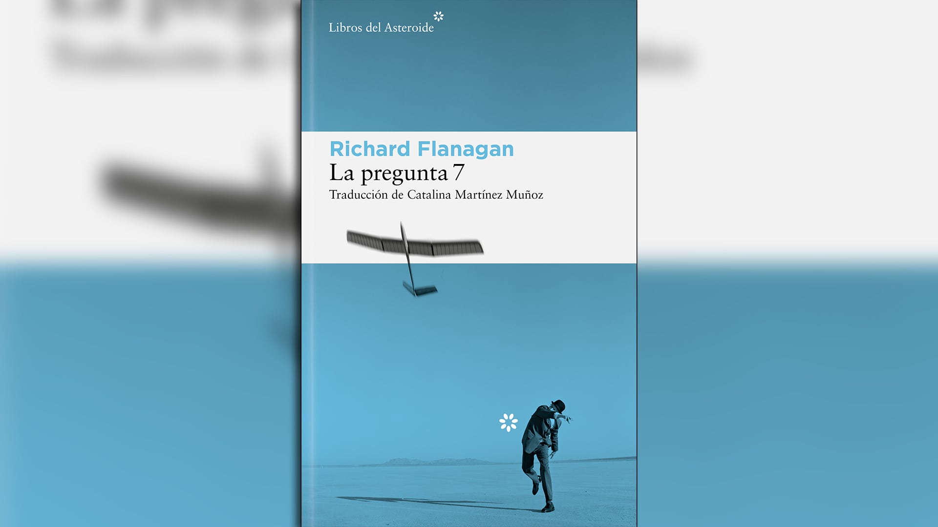 'La pregunta 7', de Richard Flanagan (Libros del Asteroide)