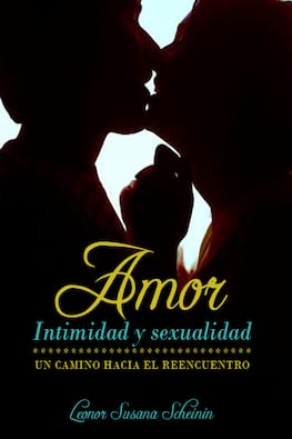 Amor, intimidad y sexualidad: Un camino hacia el reencuentro