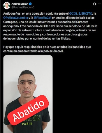 Andrés Julián Rendón, gobernador de Antioquia, valoró el resultado de la ofensiva contra el Clan del Golfo y llamó a mantener la presión sobre las estructuras criminales de la región - crédito @AndresJRendonC / X