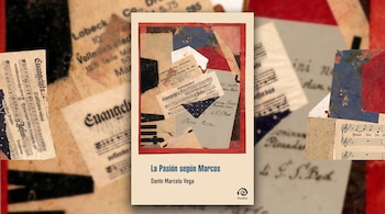 Cubierta del libro La Pasión según Marcos sobre un fondo decorativo con fragmentos de papel impreso y notación musical.