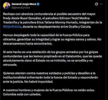 Jorge Eduardo Mora afirmó que el Estado no cede ante la violencia y ordenó desplegar todas las capacidades de la fuerza pública para hallar a los policías - crédito @generaljmora / X