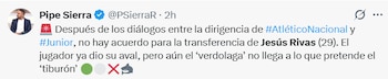 La información de Felipe Sierra, periodista especializado en mercado de pases, sobre la transferencia de Jesús Rivas a Atlético Nacional - crédito @psierrar/X