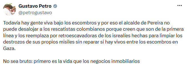 Gustavo Petro pidió priorizar las labores de rescate en Pereira y cuestionó la decisión de utilizar maquinaria israelí mientras aún habría personas bajo los escombros. - crédito @petrogustavo/X