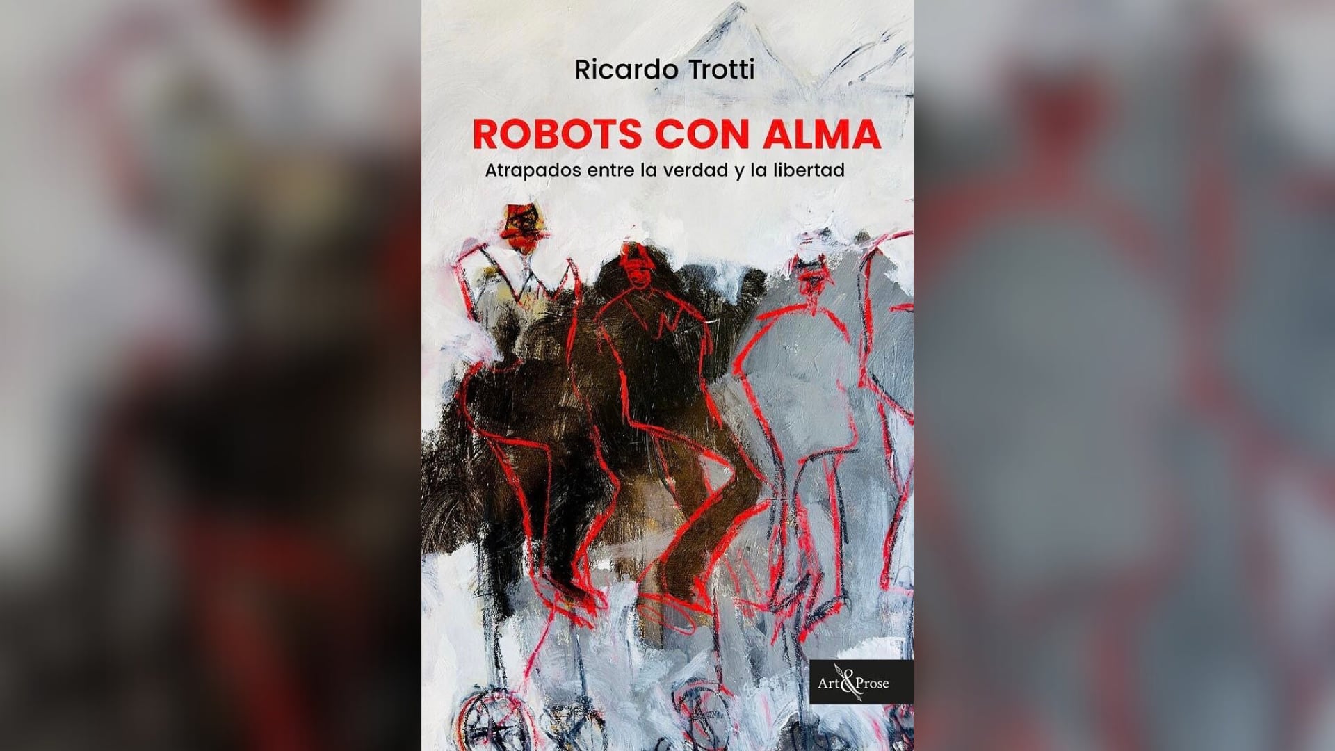 “Robots con alma: atrapados entre la verdad y la libertad” (Art & Prose) de Ricardo Trotti
