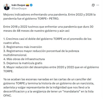 Iván Duque, expresidente de Colombia, dijo que, en su gobierno, Colombia creció casi el doble del gobierno TORPE en el promedio de los cuatro años - crédito @IvanDuque/X