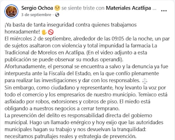 El pasado 3 de septiembre, el delegado de Acatlipa denunció un asalto violento en una farmacia, por lo que exigió acciones de las autoridades. (Crédito: facebook | Sergio Ochoa)