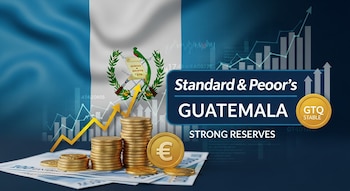 Gráfico con la bandera de Guatemala, billetes, monedas de oro y el logo de Standard & Poor's destacando "GUATEMALA STRONG RESERVES" y "GTQ STABLE".