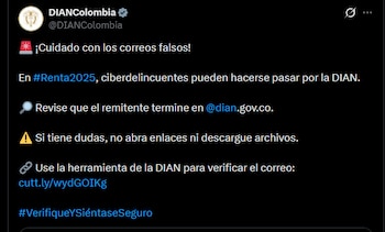 Los correos falsos sobre la declaración de renta ofrecen devoluciones de impuestos, piden verificar datos e incluyen enlaces o archivos maliciosos, advirtió la Dian - crédito @DIANColombia/X