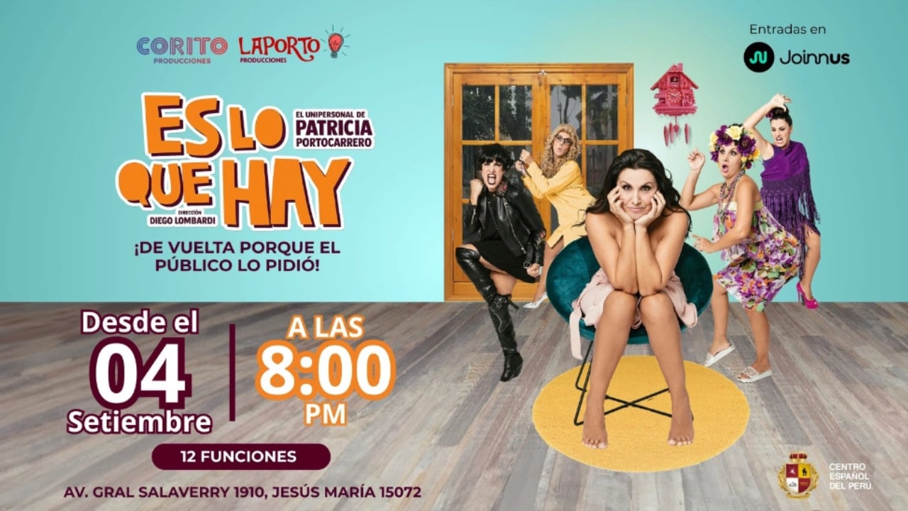El afiche del unipersonal 'Es lo que hay' anuncia la temporada de 12 funciones de Patricia Portocarrero a partir del 4 de setiembre en el Centro Español del Perú en Jesús María.