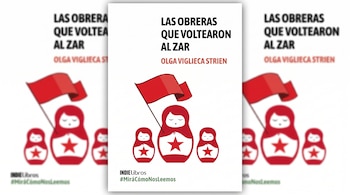 Cubierta de libro con título "Las Obreras que Voltearon al Zar", autora Olga Vigliaca Strien, bandera roja y tres muñecas matryoshkas con estrellas.