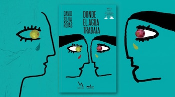 Portada de libro de color turquesa con el título Donde el agua trabaja y dos perfiles de caras dibujados con líneas negras y frutos en los ojos.