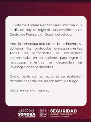 Autoridades compartieron un mensaje en el que confirmaron la fuga, sin especificar el número de personas. Crédito: SSPC Sonora