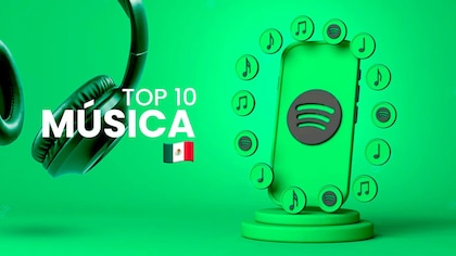 Este es el top 10 de canciones mas escuchas en Spotify México hoy