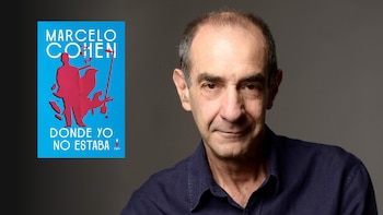 Vuelve Marcelo Cohen: reeditan su gran novela de mil páginas ‘Donde yo no estaba’