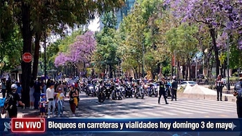EN VIVO | Bloqueos en carreteras y accidentes hoy domingo 3 de mayo: toma precauciones por manifestantes en Paseo de la Reforma