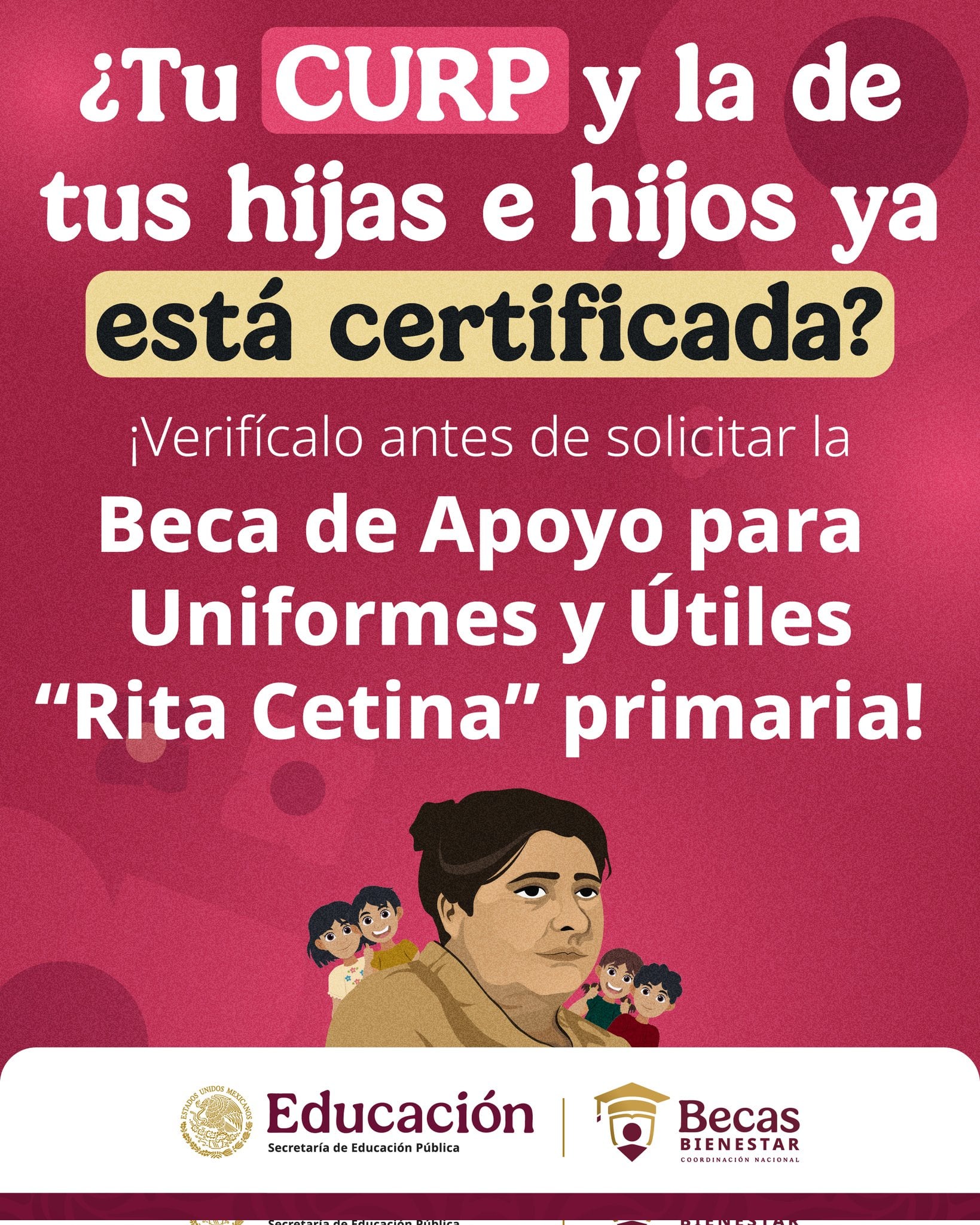 La Coordinación Nacional de Becas para el Bienestar Benito Juárez (CNBBBJ) informó a través de sus redes sociales que la CURP de los padres o tutores y la de los estudiantes deberá estar certificada para poder solicitar el apoyo (X@BecasBenito)
