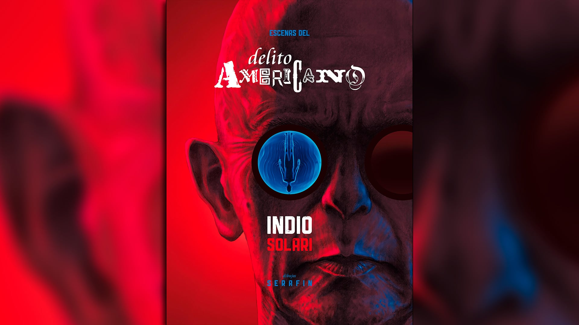 La portada de 'Escenas del delito Americano', el nuevo libro del Indio Solari, muestra un rostro con gafas donde un ojo presenta una figura humana en un círculo azul brillante sobre un fondo rojo.