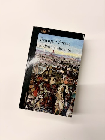El dios hambriento , de Enrique Serna (Infobae)