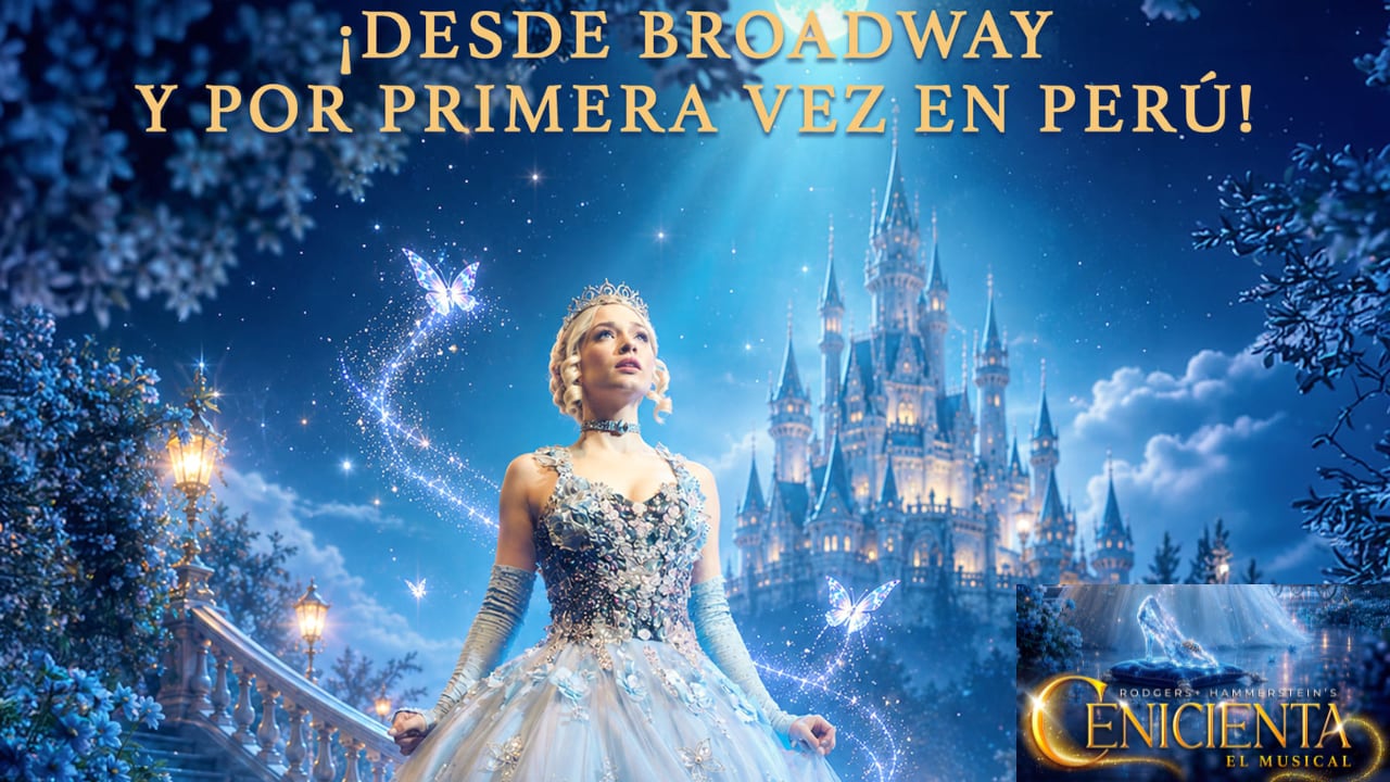 La Cenicienta: estreno del musical de Broadway en el Teatro Mario Vargas Llosa en Lima.