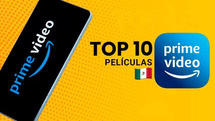 Top 10 de Prime Video en México: Estas son las películas más vistas en la plataforma