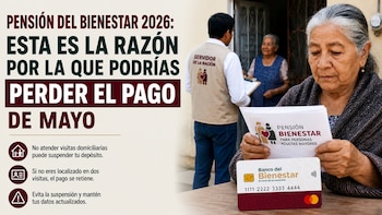Pensión Bienestar 2026: esta es la razón por la que podrías perder el pago de mayo