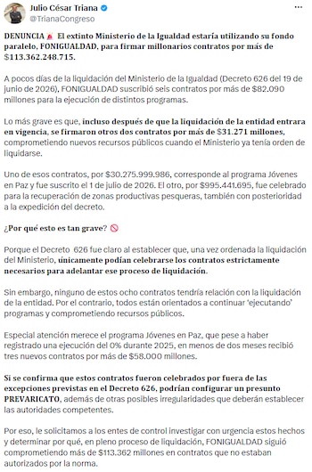 El representante Julio César Triana aseguró que la contratación se realizó cuando el Ministerio de Igualdad ya estaba en proceso de liquidación y pidió la intervención de los organismos de control. - crédito @TrianaCongreso/X