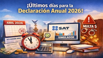 ¡Que no se te pase! Esta será la última fecha para presentar tu Declaración Anual ante el SAT