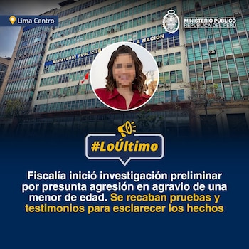 La Fiscalía inició una investigación preliminar por la presunta agresión en agravio de una menor de edad. X: @FiscaliaPeru