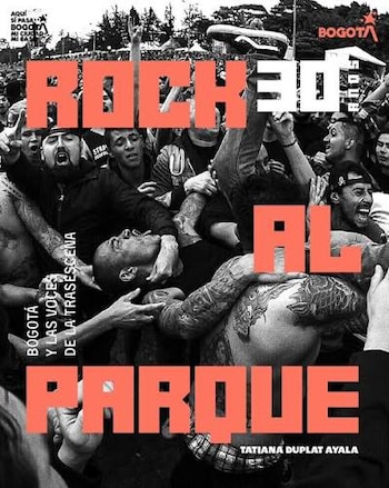 'Rock al Parque: 30 años. Bogotá y las voces de la trasescena', libro de Tatiana Ariza, fue publicado en 2026 y recoge testimonios desde los inicios hasta la actualidad del festival - crédito Idartes