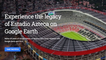 Explora el Estadio Azteca sin salir de casa con Google Earth: de 1960 al Mundial 2026