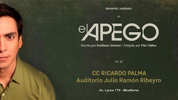 Afiche promocional con el rostro de un hombre y el título El apego, junto a detalles de funciones en el Centro Cultural Ricardo Palma