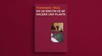 Portada de libro rojo burdeos con texto Fernanda Trías, En un rincón de mí nacerá una planta, Colección No Ficción, Marciana, y dos imágenes: planta y peces koi.