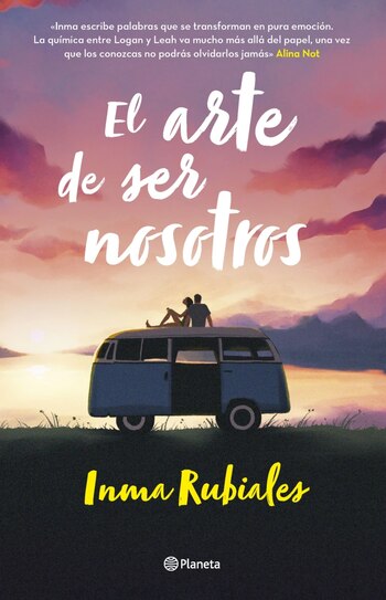 Inma Rubiales consolidó su carrera con El arte de ser nosotros, una novela de romance sobre Logan y Leah marcada por la pérdida, los libros y una comunidad lectora de internet