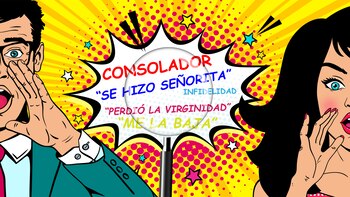 Consolador, infiel, “se hizo señorita”,